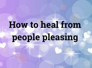 Why People Pleasing Is Not Your Fault (And How To Heal)